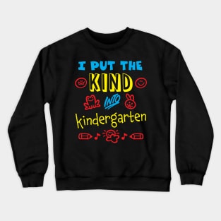 I Put the Kind Into Kindergarten Crewneck Sweatshirt